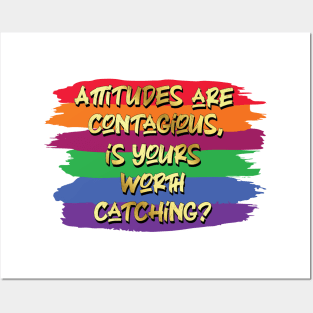 Attitudes are contagious, is yours worth catching? Inspirational Quote! Posters and Art